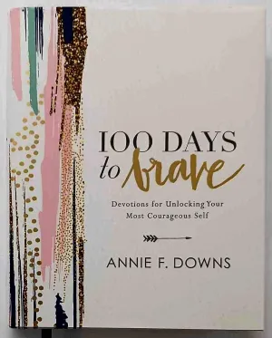 100 DAYS TO BRAVE - Annie F. Downs