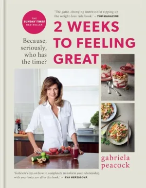 2 Weeks to Feeling Great  by Gabriela Peacock