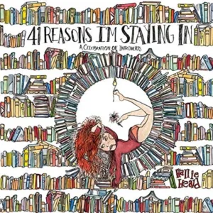41 Reasons I'm Staying In : A Celebration of Introverts by Hallie Heald