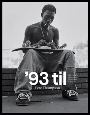 93 til : A Photographic Journey Through Skateboarding in the 1990s by Pete Thompson