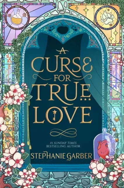 A Curse For True Love : the thrilling final book in the Once Upon a Broken Heart series by Stephanie Garber