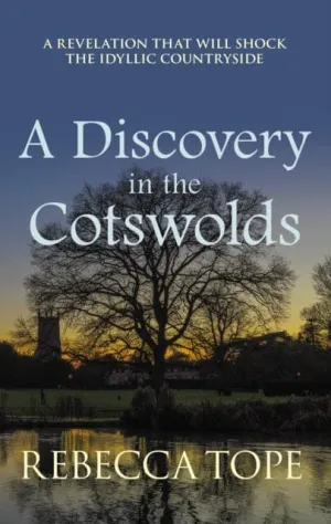 A Discovery in the Cotswolds : The page-turning cosy crime series by Rebecca Tope