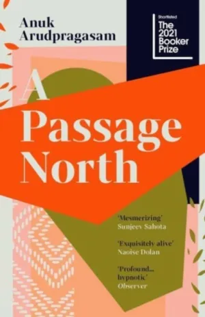 A Passage North by Anuk Arudpragasam