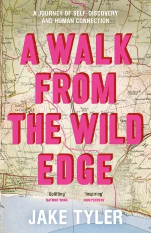 A Walk from the Wild Edge: A journey of self-discovery and human connection by Jake Tyler