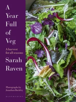 A Year Full of Veg : A Harvest for All Seasons by Sarah Raven