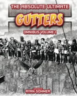Absolute Ultimate Gutters Omnibus Volume 1 by Ryan Sohmer