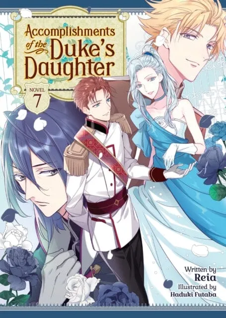 Accomplishments of the Duke's Daughter (Light Novel) Vol. 7 by Reia