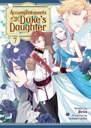 Accomplishments of the Duke's Daughter (Light Novel) Vol. 7 by Reia