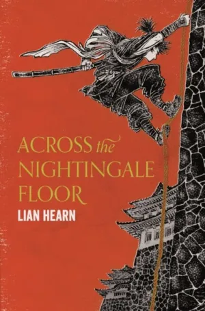 Across the Nightingale Floor by Lian Hearn