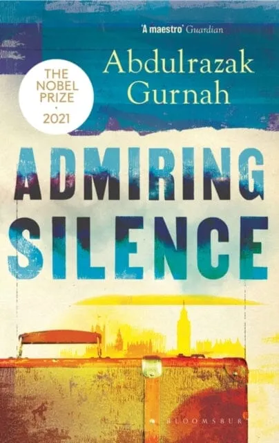 Admiring Silence  by Abdulrazak Gurnah