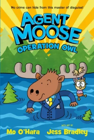Agent Moose 3: Operation Owl by Mo O'Hara