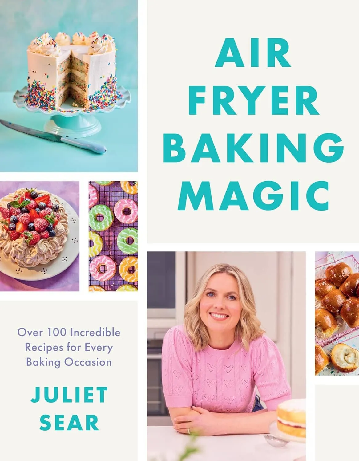 Air Fryer Baking Magic: 100 Incredible Recipes for Every Baking Occasion by Juliet Sear - Non Fiction - Hardback