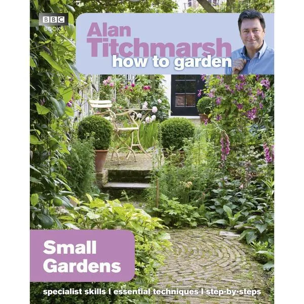 Alan Titchmarsh How to Garden: Small Gardens - Paperback