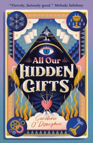 All Our Hidden Gifts by Caroline O'Donoghue