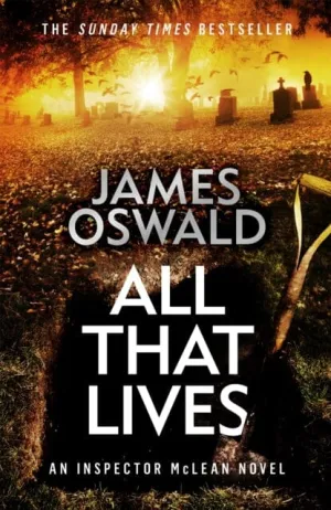 All That Lives  by James Oswald
