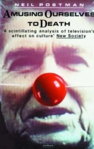 Amusing Ourselves to Death by Neil Postman