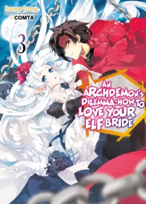 An Archdemon's Dilemma: How to Love Your Elf Bride: Volume 3 : How to Love Your Elf Bride: Volume 3 by Fuminori Teshima