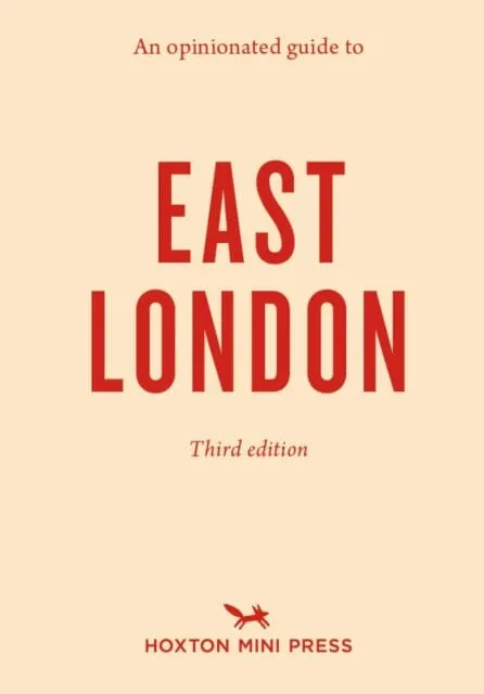 An Opinionated Guide To East London (Third Edition) by Sonya Barber