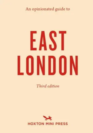 An Opinionated Guide To East London (Third Edition) by Sonya Barber