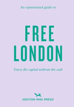 An Opinionated Guide To Free London by Emmy Watts