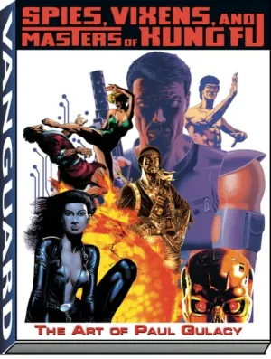 Art of Paul Gulacy : Spies, Vixens, Masters of Kung Fu by Michael Kronenberg