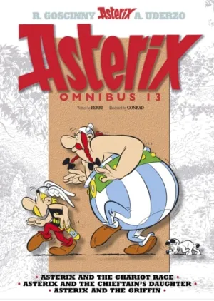 Asterix: Asterix Omnibus 13 : Asterix and the Chariot Race, Asterix and the Chieftain's Daughter, Asterix and the Griffin by Jean-Yves Ferri