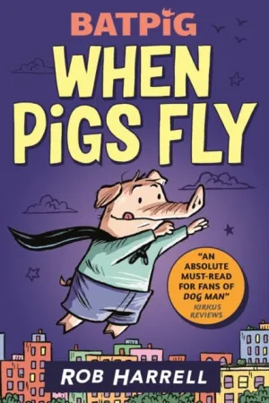 Batpig: When Pigs Fly by Rob Harrell