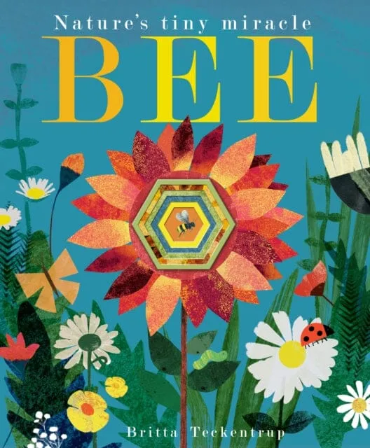 Bee: Nature's tiny miracle by Patricia Hegarty