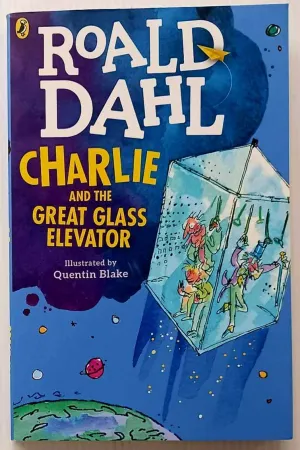 CHARLIE AND THE GREAT GLASS ELEVATOR - Roald Dahl