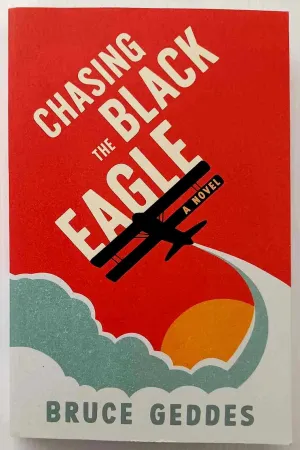 CHASING THE BLACK EAGLE - Bruce Geddes