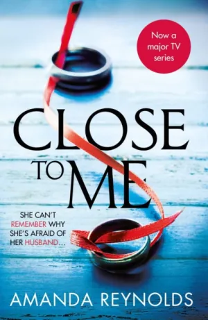 Close To Me: Now a major TV series by Amanda Reynolds