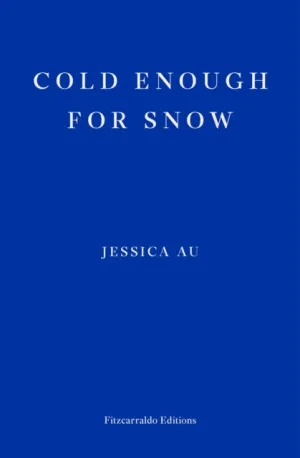 Cold Enough for Snow by Jessica Au
