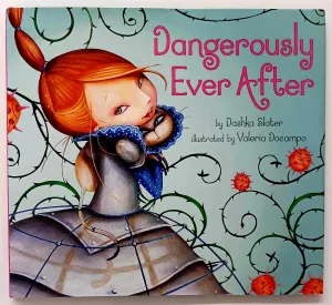 DANGEROUSLY EVER AFTER - Dashka Slater
