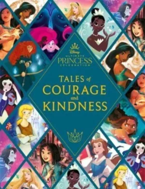 Disney Princess: Tales of Courage and Kindness by Walt Disney Company Ltd.