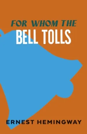 For Whom the Bell Tolls by Ernest Hemingway