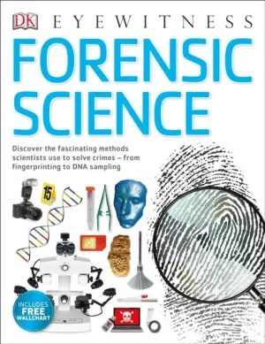 Forensic Science : Discover the Fascinating Methods Scientists Use to Solve Crimes