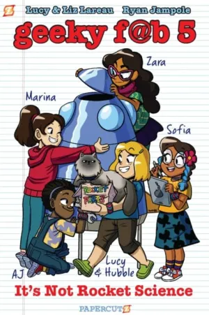 Geeky Fab Five vol. 1: It's Not Rocket Science by Liz Lareau