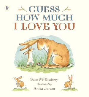 Guess How Much I Love You by Sam McBratney