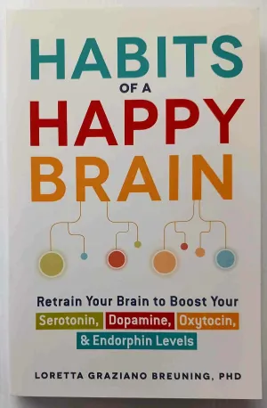 HABITS OF A HAPPY BRAIN - Loretta Graziano Breuning
