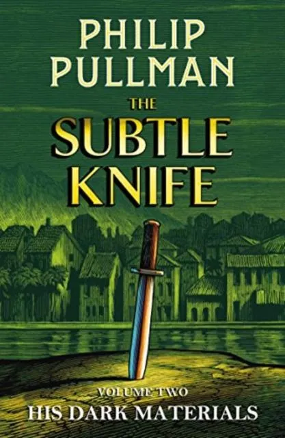 His Dark Materials: The Subtle Knife by Philip Pullman