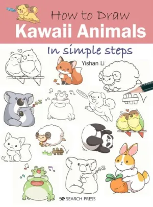 How to Draw: Kawaii Animals : In Simple Steps by Yishan Li