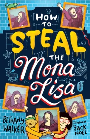 How to Steal the Mona Lisa by Bethany Walker