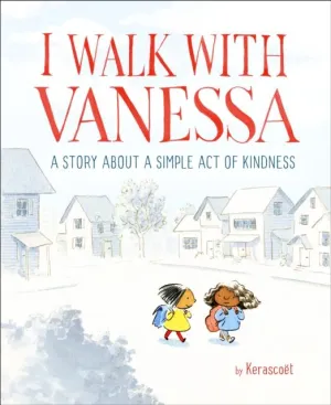 I Walk with Vanessa : A Story About a Simple Act of Kindness