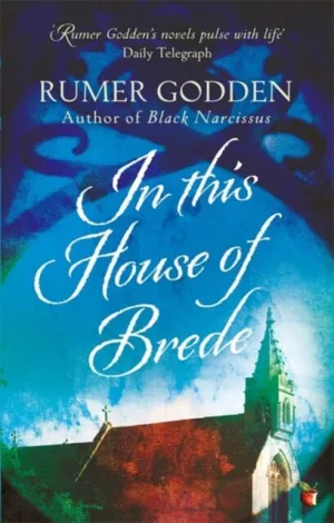 In this House of Brede: A Virago Modern Classic by Rumer Godden