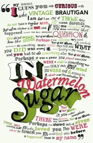 In Watermelon Sugar by The Estate of Richard Brautigan