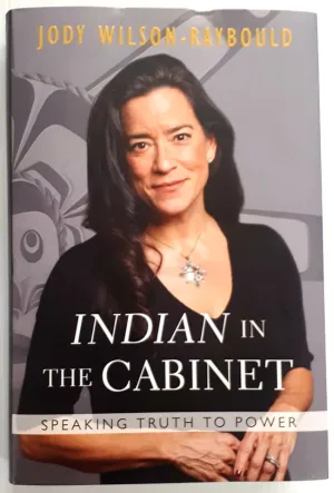 INDIAN IN THE CABINET - Jody Wilson-Raybould
