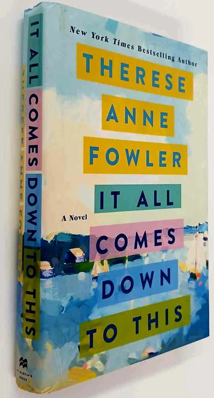 IT ALL COMES DOWN TO THIS - Therese Anne Fowler