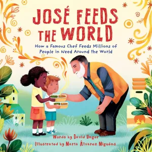 José Feeds the World : How a famous chef feeds millions of people in need around the world Cleary's