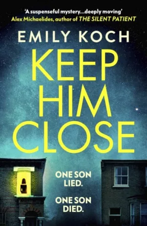 Keep Him Close  by Emily Koch