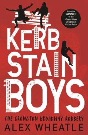 Kerb-Stain Boys : The Crongton Broadway Robbery by Alex Wheatle